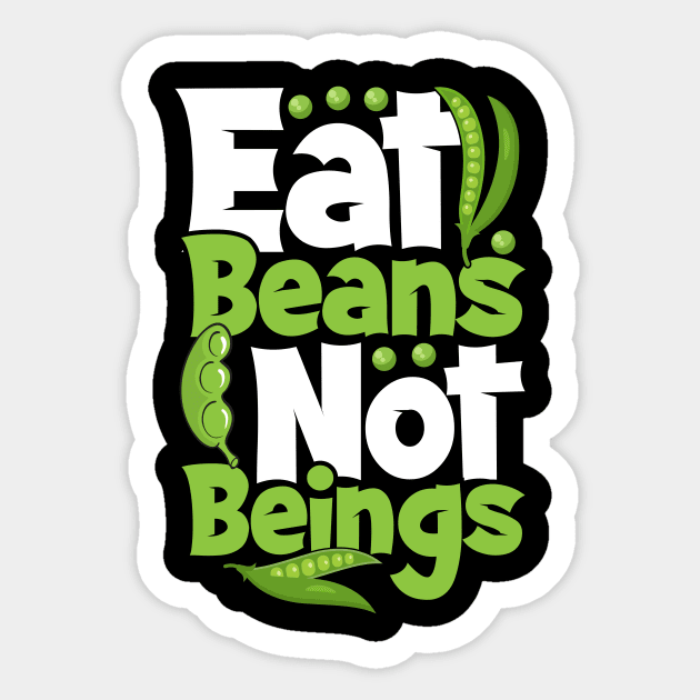 Vegan Tee, Eat Beans Not Beings Sticker by ArtStellar